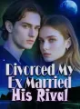 Divorced My Ex, Married His Rival cover