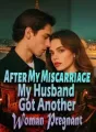 After My Miscarriage, My Husband Got Another Woman Pregnant cover