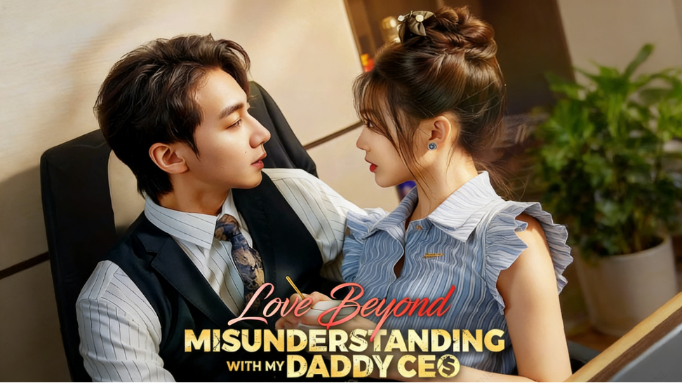 Love Beyond Misunderstanding with My Daddy CEO: He Saved Her. She Saved Him Back. He Just Doesn't Know It Yet.