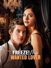 Freeze! My Wanted LoverShort Dramas