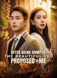 After Being Dumped, the Beautiful CEO Proposed to MeShort Dramas