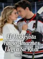 El Hockeyista Fingió Amarme y Elegí a Su Rival cover