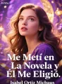 Me Metí en La Novela y Él Me Eligió cover