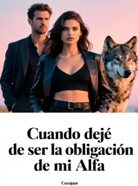 Cuando dejé de ser la obligación de mi Alfa