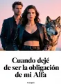 Cuando dejé de ser la obligación de mi Alfa cover