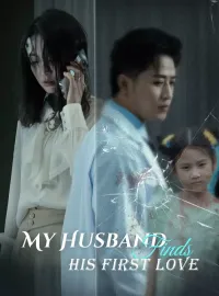 My Husband Finds His First LoveShort Dramas
