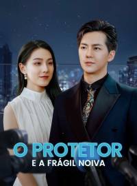 O Protetor e a Frágil Noiva