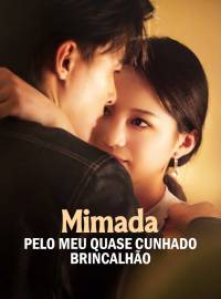 Mimada pelo meu quase cunhado brincalhão