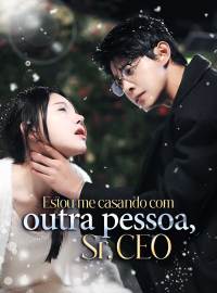 Estou me casando com outra pessoa, Sr. CEO