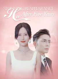 Her Stunning Reappearance After Five YearsShort Dramas