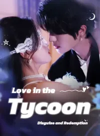 Love in the Tycoon: Disguise and RedemptionShort Dramas
