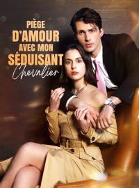 Piège d’Amour avec Mon Séduisant Chevalier