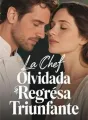 La Chef Olvidada Regresa Triunfante cover