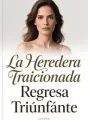 La Heredera Traicionada Regresa Triunfante cover