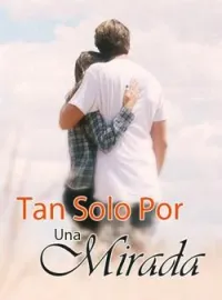 Tan Solo Por Una Mirada