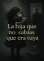 La hija que no sabías que era tuya cover
