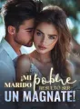 ¡Mi marido pobre resultó ser un magnate! cover