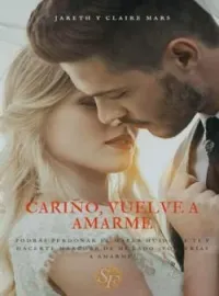 Cariño, vuelve a amarme.