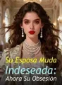 Su Esposa Muda Indeseada: Ahora Su Obsesión cover