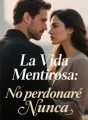 La Vida Mentirosa: No perdonaré Nunca cover