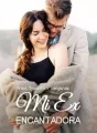 Amor, Traición Y Venganza: Mi Ex Encantadora cover