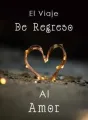 El Viaje De Regreso Al Amor cover