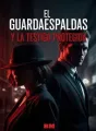 EL GUARDAESPALDAS Y LA TESTIGO PROTEGIDA cover