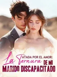 Atada por el amor: La ternura de mi marido discapacitado