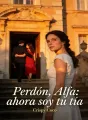 Perdón, Alfa: ahora soy tu tía cover