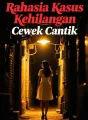 Rahasia Kasus Kehilangan Cewek Cantik cover