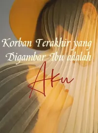 Korban Terakhir yang Digambar Ibu adalah Aku