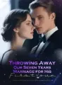Throwing Away Our Seven Years Marriage for His First Love cover
