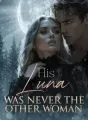 His Luna Was Never the Other Woman cover