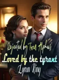 Rejected by Twin Alphas, Loved by the tyrant Lycan King