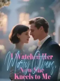 I Watched Her Marry Others, Now She Kneels to Me