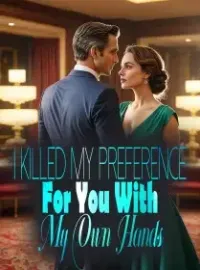 I killed My Preference For You With My Own Hands