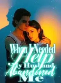 When I Needed Help, My Husband Abandoned Me