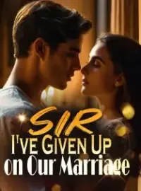Sir, I've Given Up on Our Marriage!