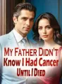 My Father Didn't Know I Had Cancer Until I Died cover