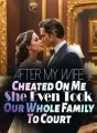 After My Wife Cheated On Me,She Even Took Our Whole Family To Court cover