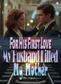 For His First Love, My Husband Killed My Mother cover