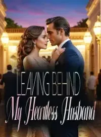 Leaving Behind My Heartless Husband