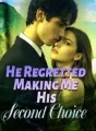 He Regretted Making Me His Second Choice cover