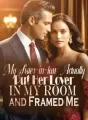 My Sister-in-law Actually Put Her Lover In My Room and Framed Me cover