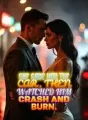 She Gave Him the Car , Then Watched Him Crash and Burn cover