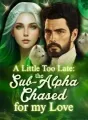 A Little Too Late: The Sub-Alpha Chased for My Love cover