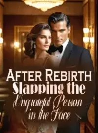 After Rebirth: Slapping the Ungrateful Person in the Face
