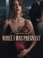 My Mafia Husband Cheated While I Was Pregnant cover