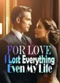 For Love, I Lost Everything Even My Life cover