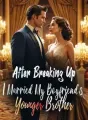 After Breaking Up, I Married My Boyfriend's Younger Brother cover